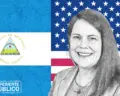 Estados Unidos vuelve a mirar a Managua: qué hay detrás de la nominación de Natasha Franceschi